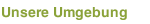 Unsere Umgebung